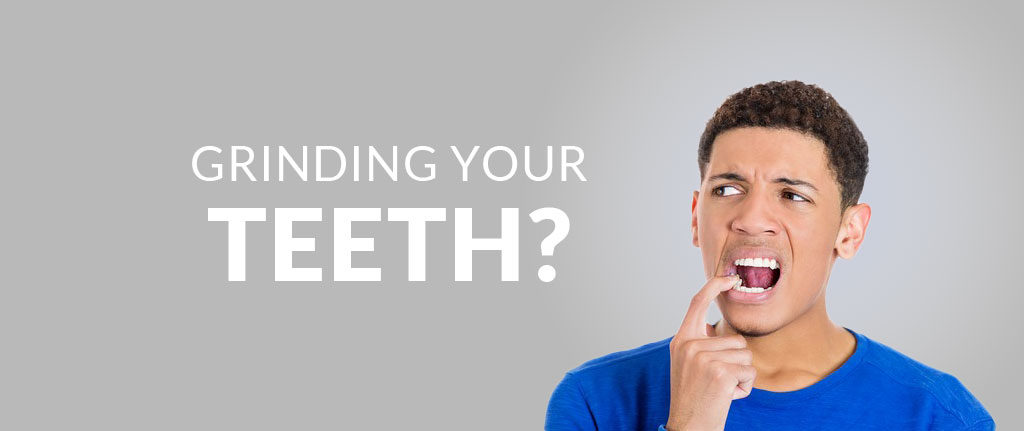 Grinding Your Teeth?